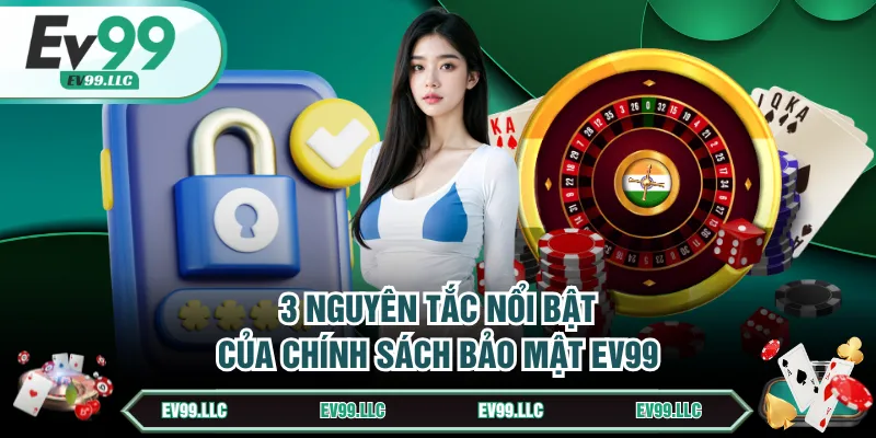 Chính Sách Bảo Mật EV99 - Cách Giữ An Toàn Thông Tin 2 3 nguyên tắc nổi bật của chính sách bảo mật EV99