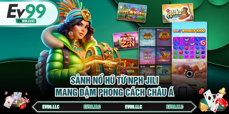 Sảnh nổ hũ từ NPH JILI mang đậm phong cách châu Á